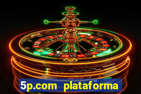 5p.com plataforma de jogos